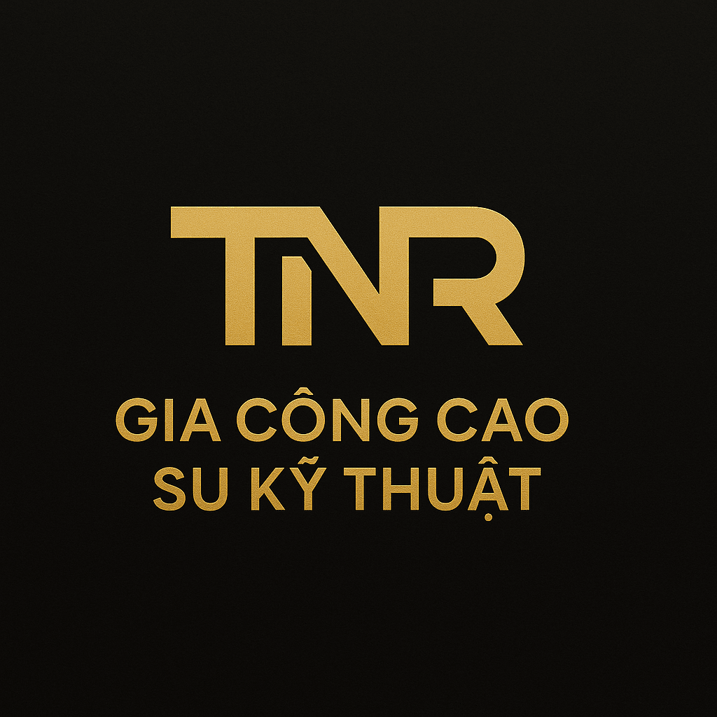 Gia Công Cao Su Kỹ Thuật TNR